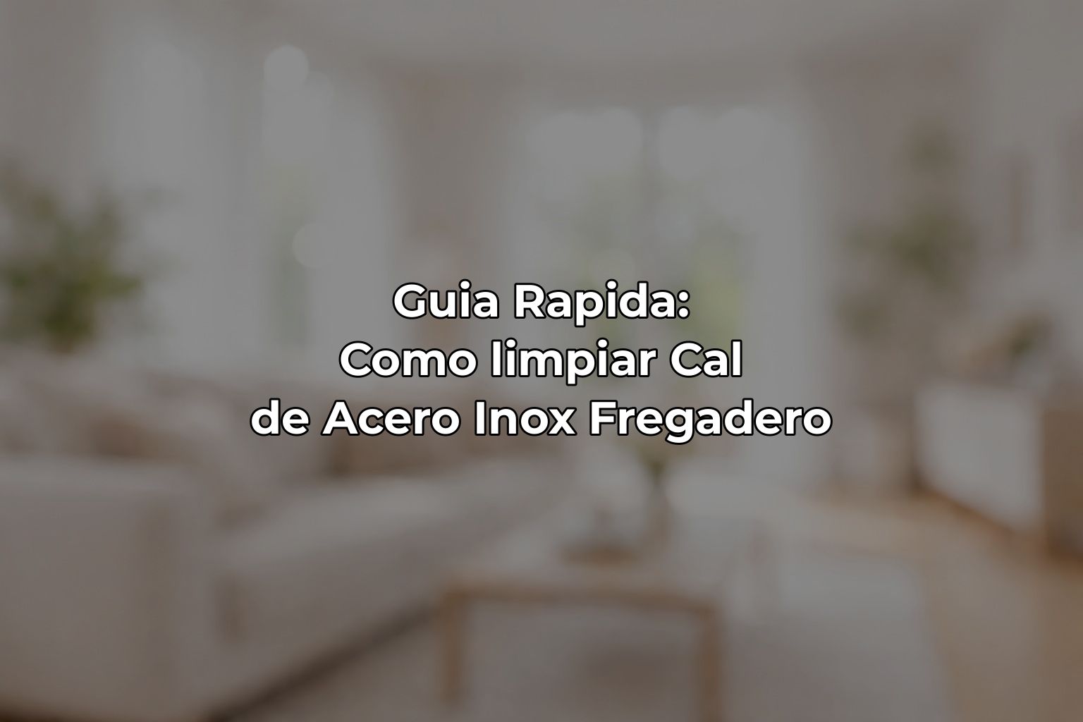 Guia Rapida: Como limpiar Cal de Acero Inox Fregadero