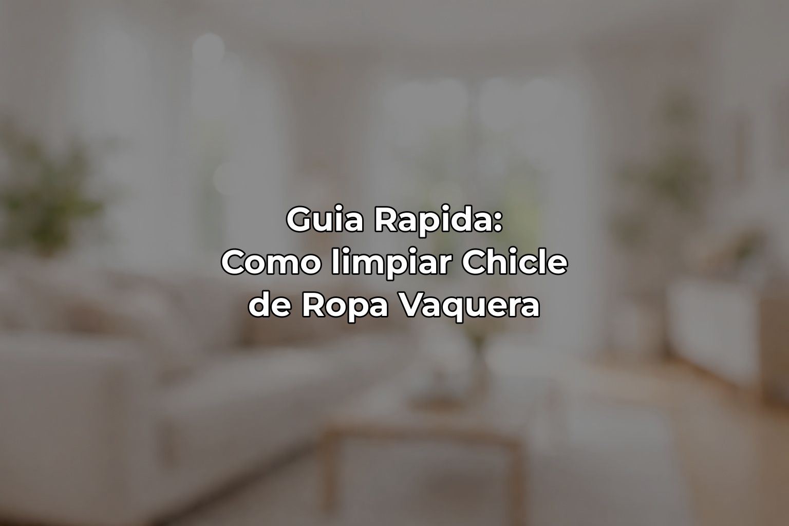Guia Rapida: Como limpiar Chicle de Ropa Vaquera