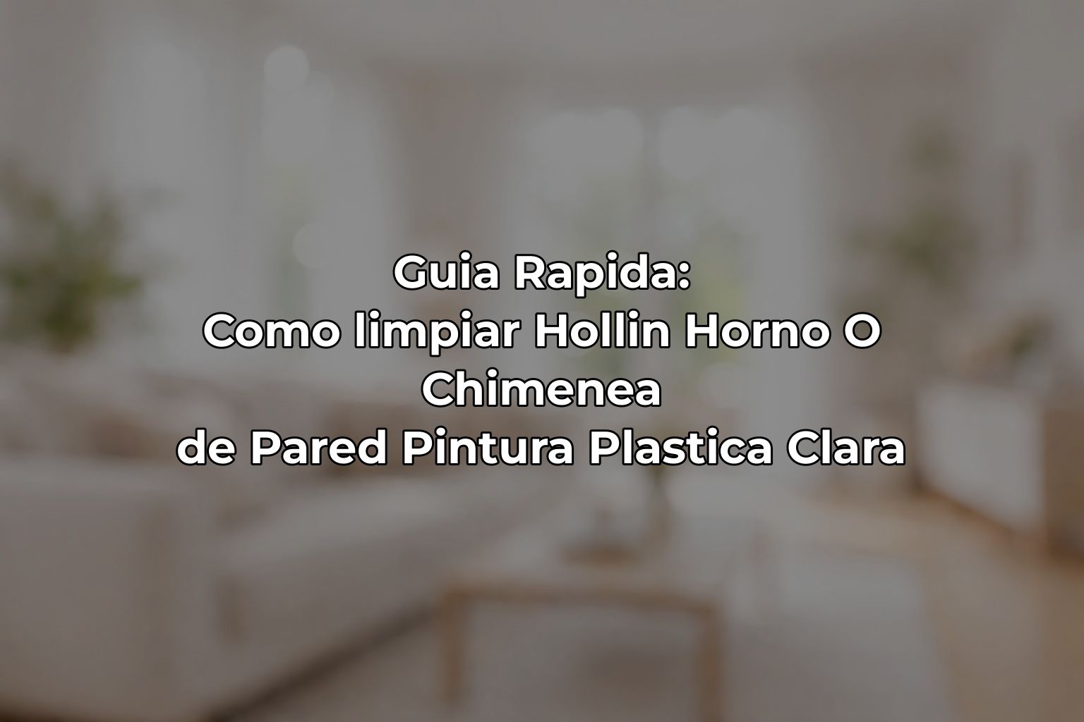 Guia Rapida: Como limpiar Hollin Horno O Chimenea de Pared Pintura Plastica Clara