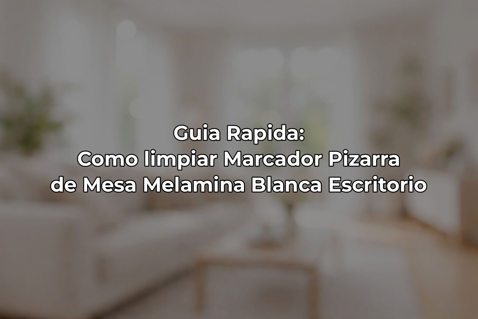 Guia Rapida: Como limpiar Marcador Pizarra de Mesa Melamina Blanca Escritorio