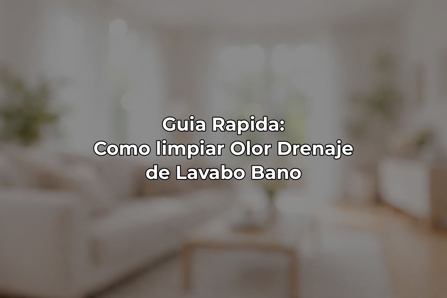 Guia Rapida: Como limpiar Olor Drenaje de Lavabo Bano