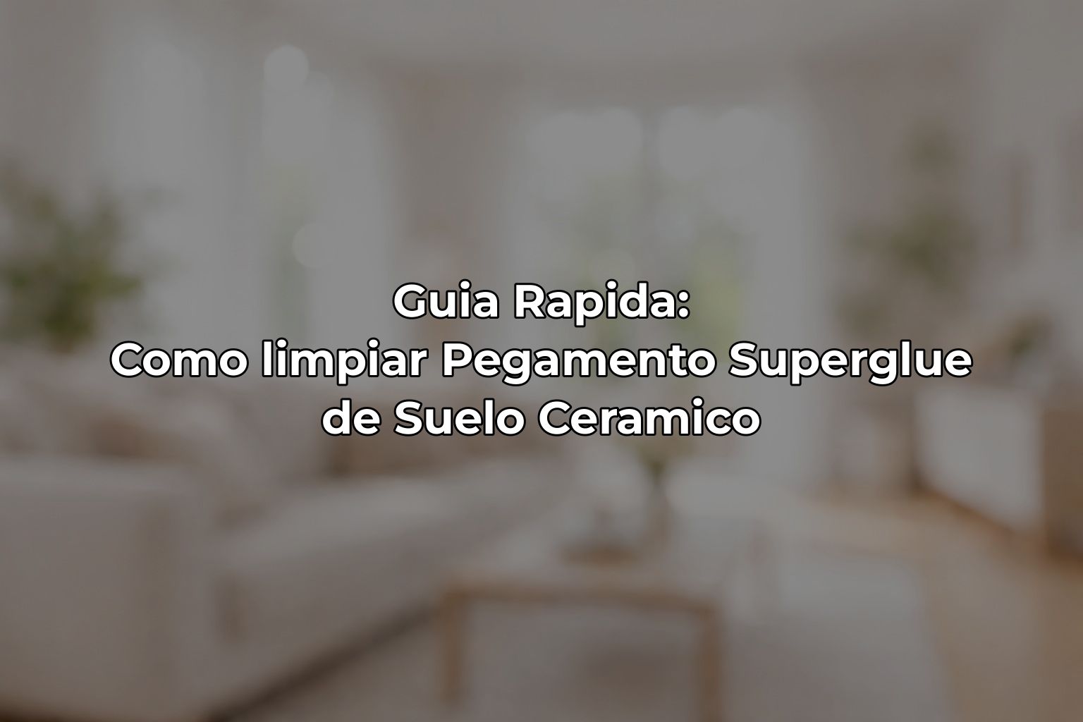 Guia Rapida: Como limpiar Pegamento Superglue de Suelo Ceramico
