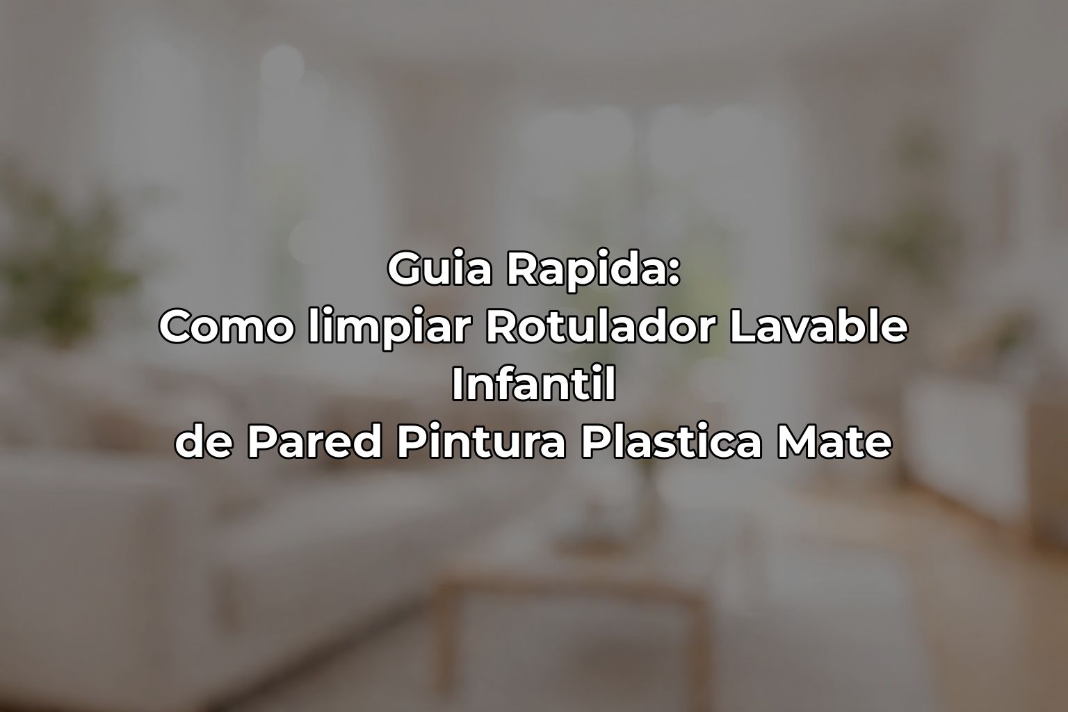 Guia Rapida: Como limpiar Rotulador Lavable Infantil de Pared Pintura Plastica Mate