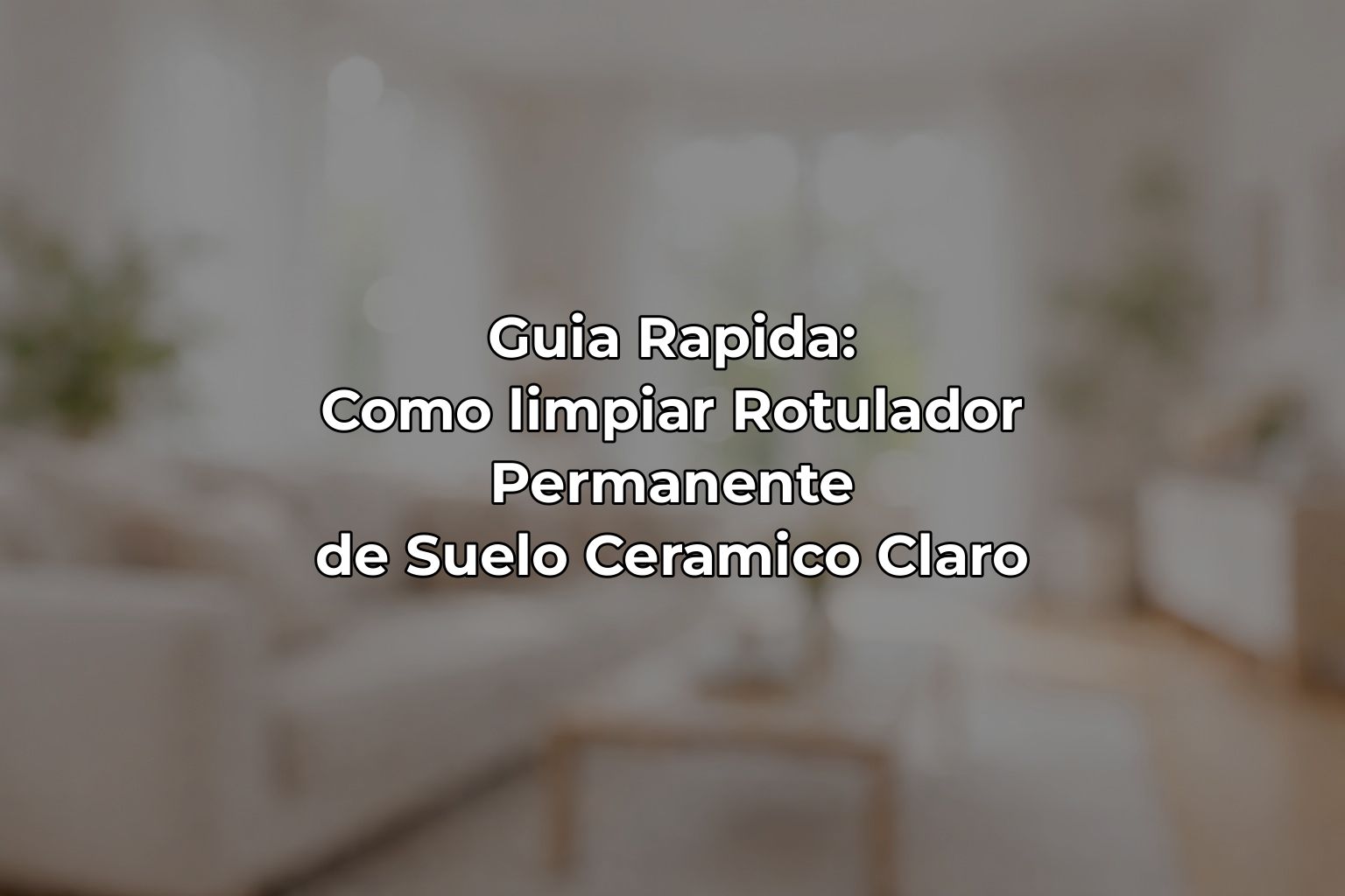 Guia Rapida: Como limpiar Rotulador Permanente de Suelo Ceramico Claro